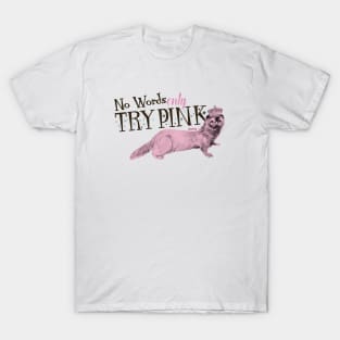 Try Pink!! T-Shirt